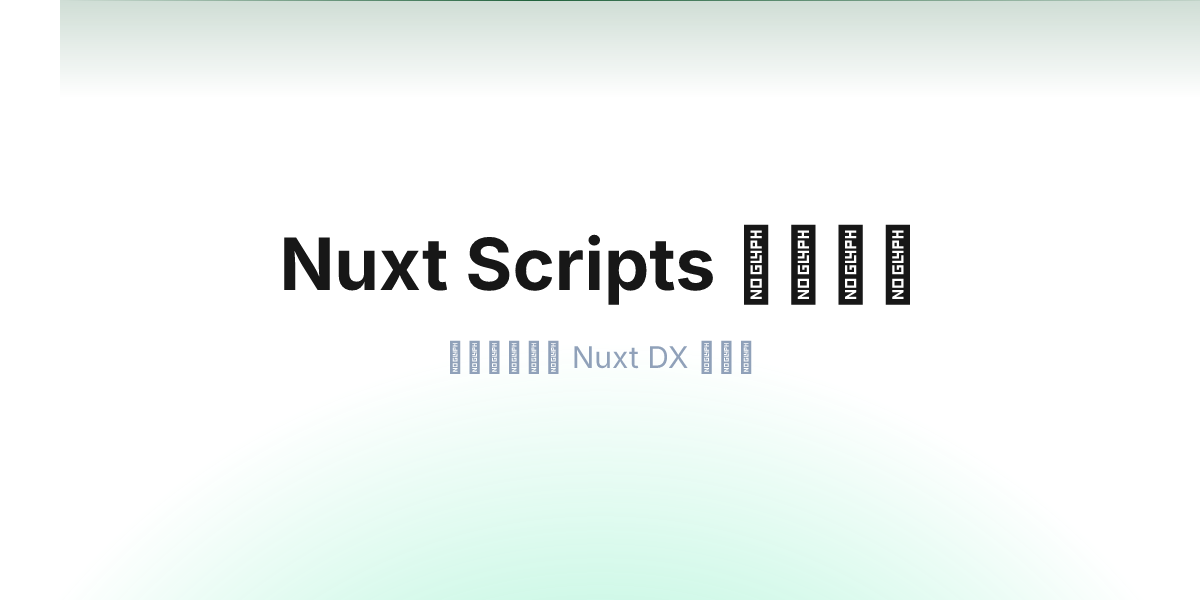 Nuxt Scripts 中文文档 - 第三方脚本与 Nuxt DX 的结合